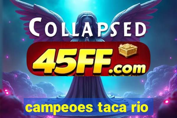 campeoes taca rio